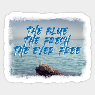 The Blue, The Fresh, The Ever Free - Sea Lovers Sticker